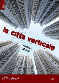La città verticale - Angelo Medici - Libro 0111edizioni 2014, LaNera | Libraccio.it