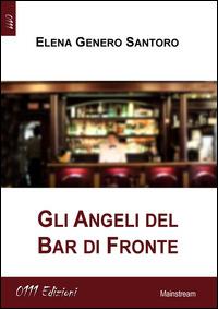 Gli angeli del bar di fronte - Elena Genero Santoro - Libro 0111edizioni 2014, LaBianca | Libraccio.it