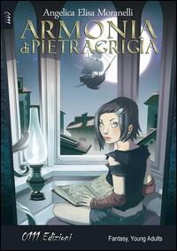 La compagnia della triste ventura. Armonia di Pietragrigia - Angelica Elisa Moranelli - Libro 0111edizioni 2014, LaBlu | Libraccio.it