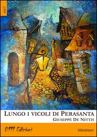 Lungo i vicoli di Perasanta - Giuseppe De Nittis - Libro 0111edizioni 2014, LaBianca | Libraccio.it