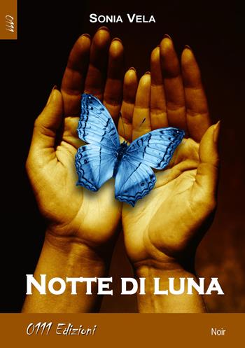 Notte di luna - Sonia Vela - Libro 0111edizioni 2015, LaNera | Libraccio.it