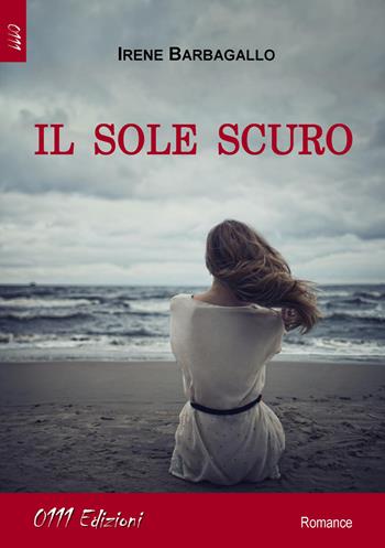 Il sole scuro - Irene Barbagallo - Libro 0111edizioni 2015, LaRossa | Libraccio.it