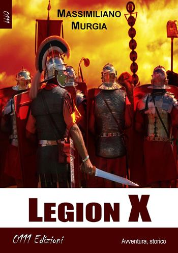 Legion X - Massimiliano Murgia - Libro 0111edizioni 2015, LaGialla | Libraccio.it