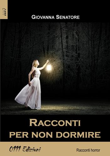 Racconti per non dormire - Giovanna Senatore - Libro 0111edizioni 2015, LaNera | Libraccio.it