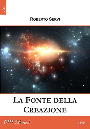 La fonte della creazione - Roberto Servi - Libro 0111edizioni 2015, LaGialla | Libraccio.it
