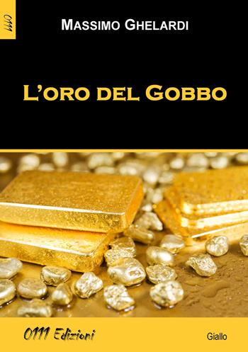 L'oro del Gobbo - Massimo Ghelardi - Libro 0111edizioni 2015, LaGialla | Libraccio.it
