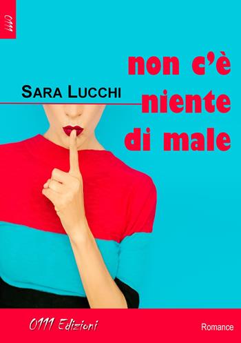 Non c'è niente di male - Sara Lucchi - Libro 0111edizioni 2015, LaRossa | Libraccio.it