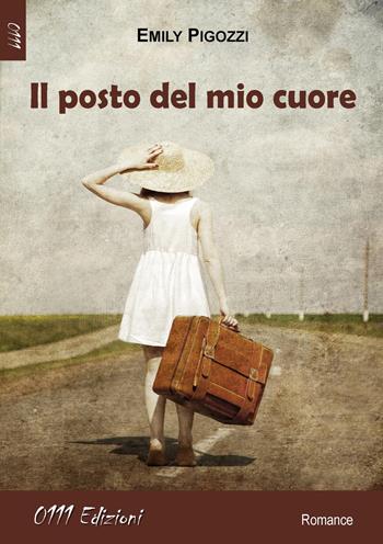 Il posto del mio cuore - Emily Pigozzi - Libro 0111edizioni 2015, LaRossa | Libraccio.it