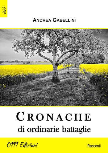 Cronache di ordinarie battaglie - Andrea Gabellini - Libro 0111edizioni 2015, LaBianca | Libraccio.it