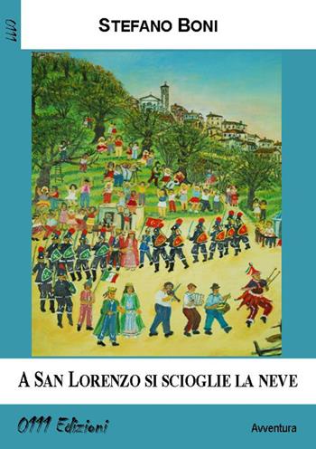 A San Lorenzo si scioglie la neve - Stefano Boni - Libro 0111edizioni 2015, LaGialla | Libraccio.it