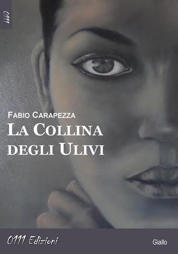 La collina degli ulivi - Fabio Carapezza - Libro 0111edizioni 2015, LaGialla | Libraccio.it