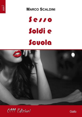 Sesso, soldi e scuola - Marco Scaldini - Libro 0111edizioni 2016, LaGialla | Libraccio.it