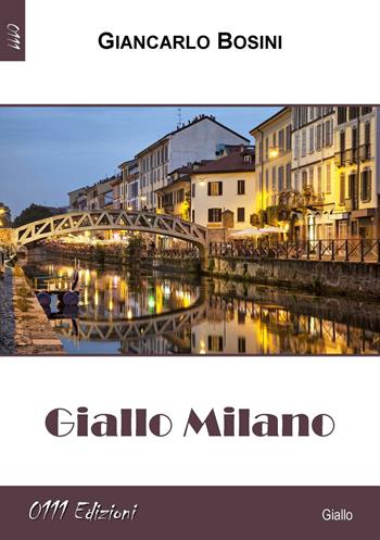 Giallo Milano - Giancarlo Bosini - Libro 0111edizioni 2016, LaGialla | Libraccio.it