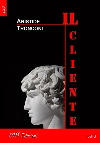 Il cliente - Aristide Tronconi - Libro 0111edizioni 2016, LGB | Libraccio.it