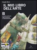 Il mio libro dell'arte. Vol. B: Storia dell'arte dalla Preistoria al Romanticismo. Con espansione online - Claudia Merlo, Sara Spinelli - Libro Electa Scuola 2010 | Libraccio.it