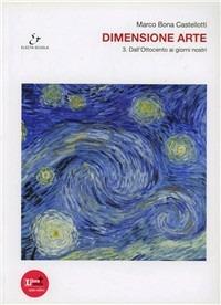 Dimensione arte. Con espansione online. Vol. 3: Dall'Ottocento a oggi. - Marco Bona Castellotti - Libro Electa Scuola 2012 | Libraccio.it