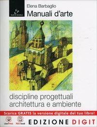 Manuale d'arte. Discipline progettuali. Con Atlante-AutoCAD. Con CD Audio. Con CD-ROM. Con espansione online - Elena Barbaglio - Libro Electa Scuola 2013 | Libraccio.it