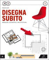 Disegna subito. Con Quaderno di disegno e architettura. Per il Liceo scientifico. Vol. 1 - Roberta Galli - Libro Electa Scuola 2015 | Libraccio.it
