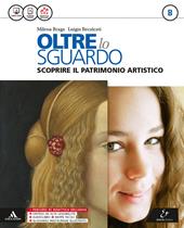 Oltre lo sguardo. Vol. B. Atlante autori-Album Leggere l'opera d'arte. Con e-book. Con espansione online