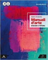 Manuali d'arte. Disegno e pittura. Con atlante. Per le Scuole superiori. Con e-book. Con espansione online