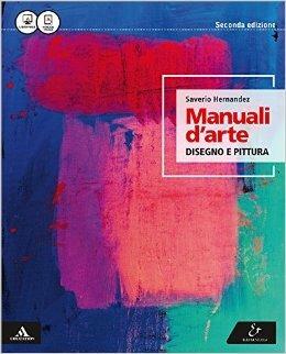Manuali d'arte. Disegno e pittura. Con atlante. Con e-book. Con espansione online - Saverio Hernandez - Libro Electa Scuola 2016 | Libraccio.it