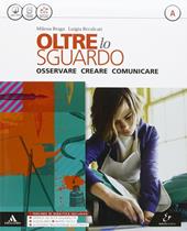 Oltre lo sguardo. Vol. A-Vol. B-Atlante autori-Album Leggere l'opera d'arte. Con e-book. Con espansione online