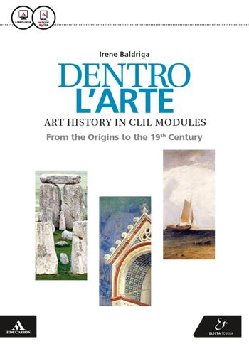 Dentro l'arte. CLIL. Con e-book. Con espansione online - Irene Baldriga - Libro Electa Scuola 2017 | Libraccio.it