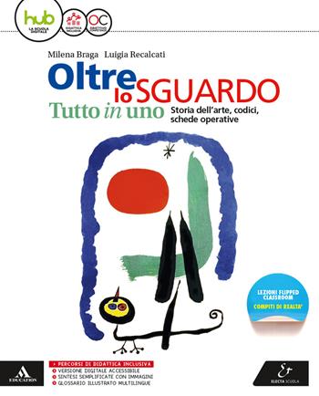 Oltre lo sguardo. Tutto in uno. Vol. unico. Con e-book. Con espansione online. Con libro: Glossario - Milena Braga, Luigia Recalcati - Libro Electa Scuola 2017 | Libraccio.it