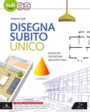 Disegna subito. Per il primo biennio delle Scuole superiori. Con e-book. Con espansione online - Roberta Galli - Libro Electa Scuola 2017 | Libraccio.it