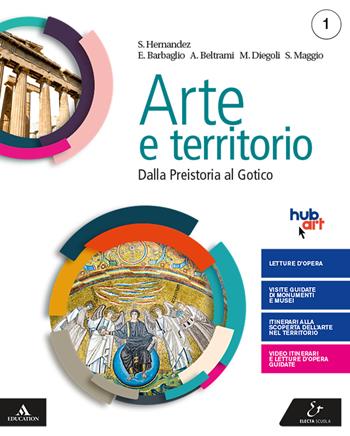 Arte e territorio. Con e-book. Con espansione online. Vol. 1: Dalla preistoria al gotico+Il mio territorio - Mario Diegoli, Saverio Hernandez - Libro Electa Scuola 2020 | Libraccio.it