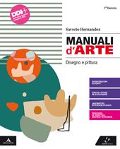 Manuali d'arte. Disegno e pittura. Per il Liceo artistico. Con e-book. Con espansione online