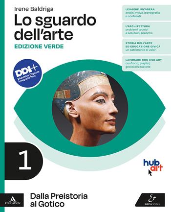 Lo sguardo dell'arte. Ediz. verde. Per le Scuole superiori. Vol. 1: Dalla Preistoria al Gotico - Irene Baldriga - Libro Electa Scuola 2023 | Libraccio.it