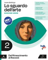 Lo sguardo dell'arte. Ediz. verde. Con e-book. Con espansione online. Vol. 2: Dal Rinascimento al Rococò