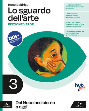 Lo sguardo dell'arte. Ediz. verde. Con e-book. Con espansione online. Vol. 3: Dal Neoclassicismo a oggi - Irene Baldriga - Libro Electa Scuola 2023 | Libraccio.it