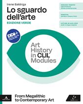 Lo sguardo dell'arte. Ediz. verde. Art history in CLIL modules. From Megalithic to Contemporary art. Per le Scuole superiori. Con e-book. Con espansione online