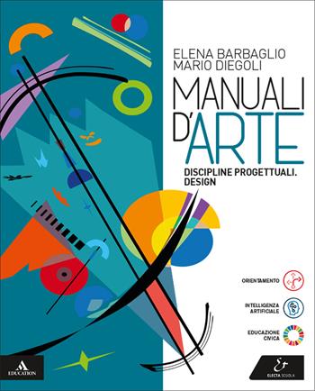 Manuali d'arte. Design. Volume unico. Per le Scuole superiori. - Mario Diegoli - Libro Electa Scuola 2025 | Libraccio.it