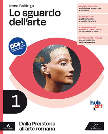 Lo sguardo dell'arte. Con e-book. Con espansione online. Vol. 1: Dalla Preistoria all'arte romana - Irene Baldriga - Libro Electa Scuola 2022 | Libraccio.it