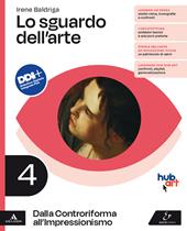 Lo sguardo dell'arte. Con e-book. Con espansione online. Vol. 4: Dalla Controriforma all'Impressionismo