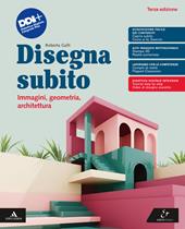 Disegna subito. Volume unico. Per i Licei e gli Ist. magistrali. Con e-book. Con espansione online