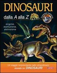 Dinosauri dalla A alla Z. Ediz. illustrata  - Libro Cart-edit 2013, Varia | Libraccio.it