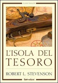 L' isola del tesoro - Robert Louis Stevenson - Libro Carteduca 2012, Classici ragazzi | Libraccio.it