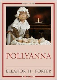 Pollyanna - Eleanor Porter - Libro Carteduca 2012, Classici ragazzi | Libraccio.it