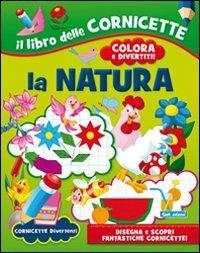 La natura. Ediz. illustrata  - Libro Carteduca 2012, Cornicette divertenti | Libraccio.it