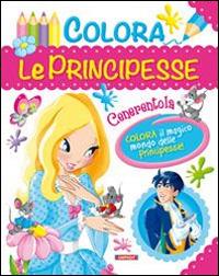 Cenerentola  - Libro Cart-edit 2014, Principesse da colorare | Libraccio.it