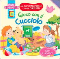 Gioco con il cucciolo. Ediz. illustrata  - Libro Carteduca 2015, Prime esperienze | Libraccio.it