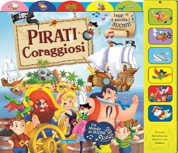 Pirati coraggiosi. Ediz. illustrata  - Libro Carteduca 2017, Un mondo di suoni | Libraccio.it