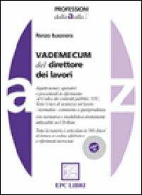Vademecum del direttore dei lavori. Con CD-ROM - Renzo Busonera - Libro EPC 2010, Professioni dalla A alla Z | Libraccio.it