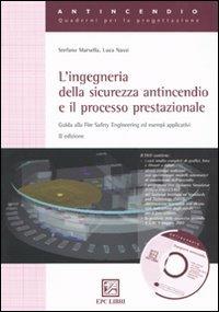 L'ingegneria della sicurezza antincendio e il processo prestazionale. Guida alla fire safety engineering ed esempi applicativi - Stefano Marsella, Luca Nassi - Libro EPC 2010, Antincendio | Libraccio.it