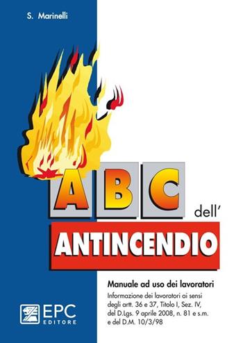 ABC dell'antincendio - Sandro Marinelli - Libro EPC 2013, Manualistica per i lavoratori | Libraccio.it