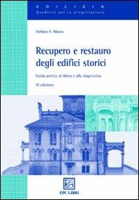 Recupero e restauro degli edifici storici. Guida pratica al rilievo e alla diagnostica - Stefano F. Musso - Libro EPC 2010, Tecnologia. Quaderni per la progettazione | Libraccio.it